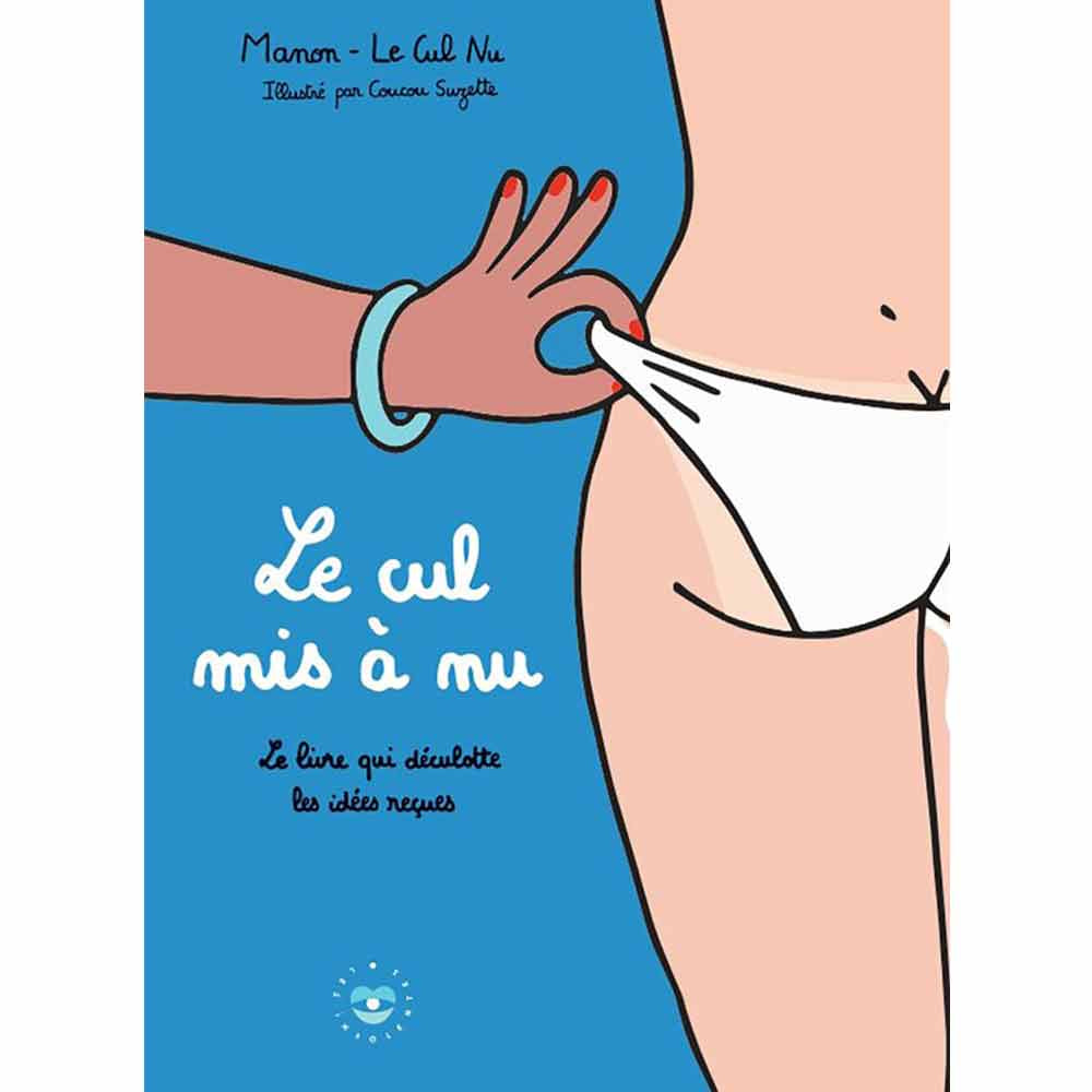 Le Cul Mis à Nu - Réflexion Illustrée - Éditions Hachette