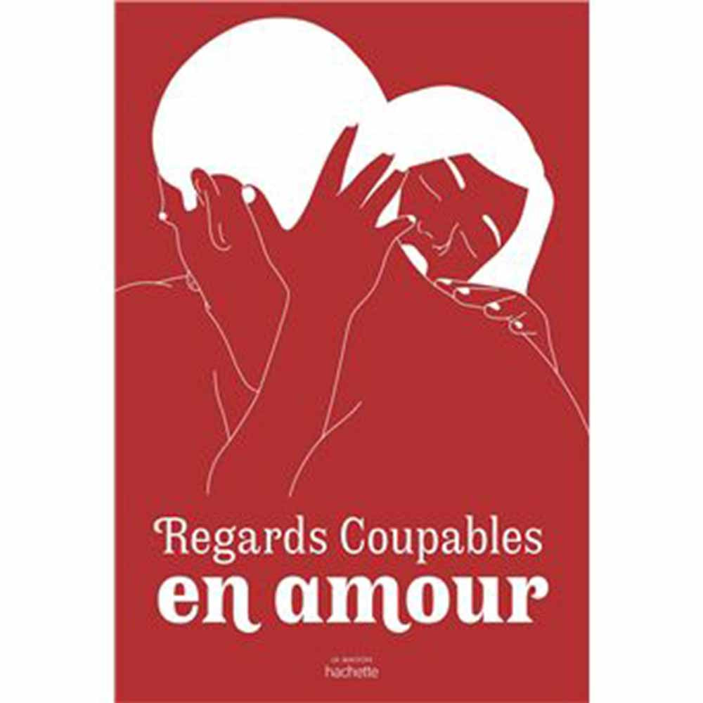Regards Coupables en Amour - Beau Livre Illustré Couverture - Vue de Face - Éditions Hachette