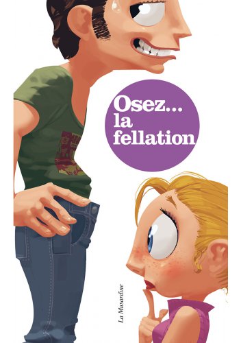 Osez... une leçon de Fellation des Editions de la Musardine
