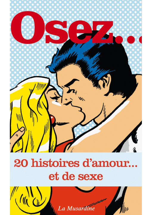 Osez 20 Histoires d'Amour et de Sexe