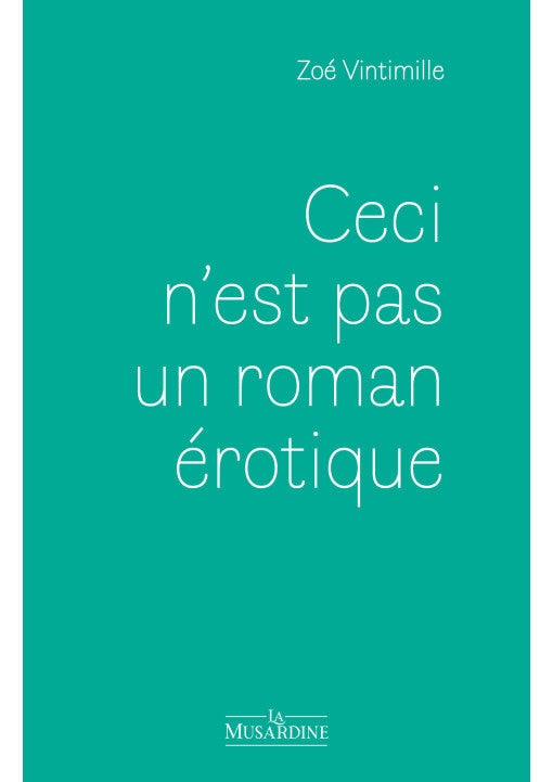 Ceci n'est pas un roman érotique - La Musardine