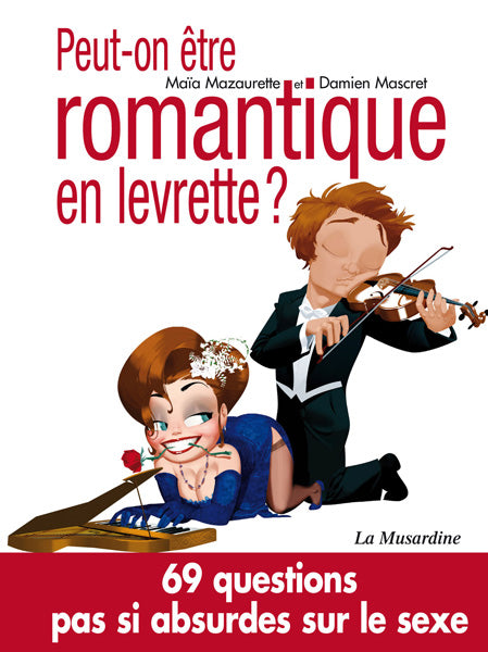 Peut-On Etre Romantique en Levrette ? des Éditions La Musardine