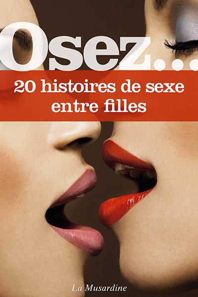 Osez 20 Histoires de Sexe Entre Filles des Editions de La Musardine