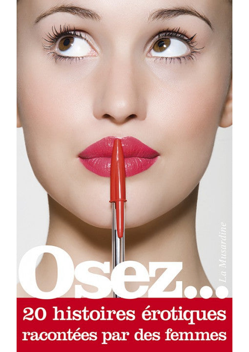 Osez 20 Histoires Racontées par Des Femmes